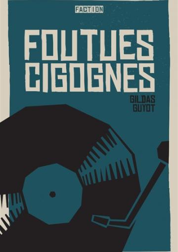 visuel Foutues cigognes